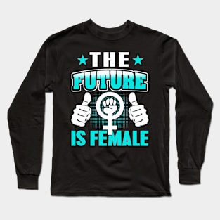 The Future is Female Long Sleeve T-Shirt